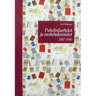 Strang, Jan. Puhelinluettelot ja osoitehakemistot : Suomen puhelinluettelot, osoitekalenterit ja yrityshakemistot v. 1847-1960